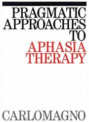 Pragmatic Approaches to Aphasia Therapy,1870332946,9781870332941