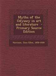 Myths of the Odyssey in art and literature  - Primary Source Edition,1295769964,9781295769964