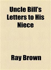 Uncle Bill's Letters to His Niece,1154599663,9781154599664