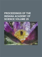 Proceedings of the Indiana Academy of Science Volume 29,1130635236,9781130635232