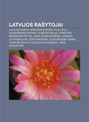 Latvijos rašytojai Latvijos poetai, Krišjānis Barons, Vilis Lācis, Aleksandras Grynas, Albertas Belas, Ernestas Birzniekas-Upytis,1232979953,9781232979951