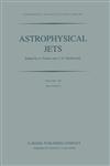 Astrophysical Jets Proceedings of an International Workshop held in Torino, Italy, October 7-9, 1982,9027716277,9789027716279