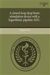 A closed-loop deep brain stimulation device with a logarithmic pipeline ADC.,1243546549,9781243546548