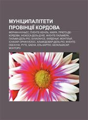 Munitsypalitety provintsiï Kordova Fernan-Nunʹyes, Puente-Khenilʹ, Kabra, Priyeho-de-Kordova, Inokhosa-delʹ-Duke, Fuente-Palʹmera,1233864157,9781233864157