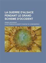 La Guerre D'Alsace Pendant Le Grand Schisme D'Occident; Drame Historique,1155021576,9781155021577