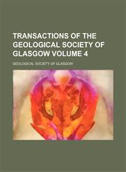 Transactions of the Geological Society of Glasgow Volume 4,1130847411,9781130847413