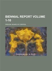 Biennial Report Volume 1-10,1234267551,9781234267551