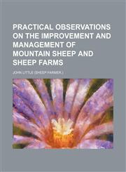 Practical observations on the improvement and management of mountain sheep and sheep farms,1236499042,9781236499042