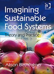 Imagining Sustainable Food Systems Theory and Practice,0754678164,9780754678168