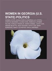 Women in Georgia (U.S. state) politics Women state legislators in Georgia (U.S. state), Cynthia McKinney, Alveda King, Rebecca Latimer Felton,1156702372,9781156702376