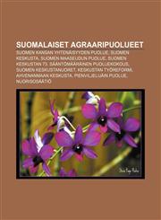 Suomalaiset agraaripuolueet Suomen Kansan Yhtenäisyyden Puolue, Suomen Keskusta, Suomen Maaseudun Puolue,1232103829,9781232103820