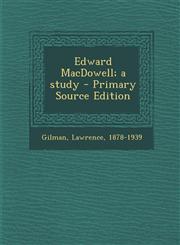 Edward MacDowell; A Study - Primary Source Edition,1293647160,9781293647165