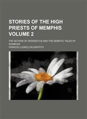 Stories of the high priests of Memphis Volume 2 ; the Sethon of Herodotus and the demotic tales of Khamuas,1155109414,9781155109411