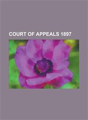 Court of Appeals 1897,1236834143,9781236834140