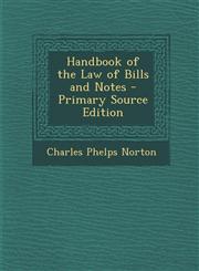 Handbook of the Law of Bills and Notes,1289937311,9781289937317