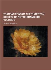 Transactions of the Thoroton Society of Nottinghamshire Volume 9,1230437088,9781230437088