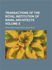 Transactions of the Royal Institution of Naval Architects Volume 8,113053491X,9781130534917