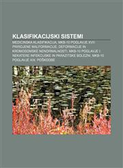 Klasifikacijski sistemi Medicinska klasifikacija, MKB-10 Poglavje XVII: Prirojene malformacije, deformacije in kromosomske nenormalnosti,1233390589,9781233390588