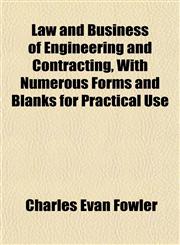 Law and Business of Engineering and Contracting, With Numerous Forms and Blanks for Practical Use,1152844172,9781152844179