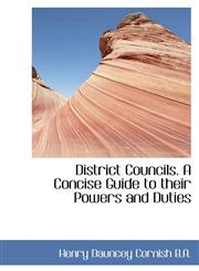 District Councils. A Concise Guide to their Powers and Duties,1116451816,9781116451818