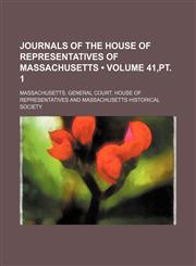 Journals of the House of Representatives of Massachusetts (Volume 41,pt. 1),1153831929,9781153831925