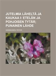 Jutelmia läheltä ja kaukaa I,1236710541,9781236710543