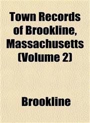Town Records of Brookline, Massachusetts (Volume 2),1153183749,9781153183741