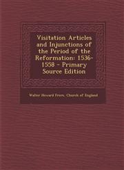 Visitation Articles and Injunctions of the Period of the Reformation 1536-1558 - Primary Source Edition,129378284X,9781293782842