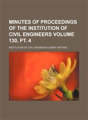 Minutes of proceedings of the Institution of Civil Engineers Volume 130, pt. 4,1130428869,9781130428865