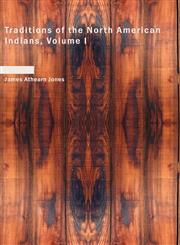 Traditions of the North American Indians, Volume I,1437527388,9781437527384