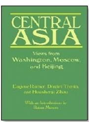 Central Asia Views from Washington, Moscow, and Beijing,0765619954,9780765619952