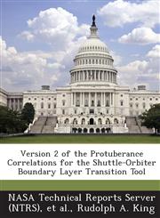 Version 2 of the Protuberance Correlations for the Shuttle-Orbiter Boundary Layer Transition Tool,1289235759,9781289235758