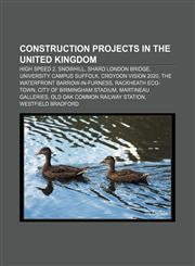 Construction projects in the United Kingdom High Speed 2, Snowhill, Shard London Bridge, University Campus Suffolk, Croydon Vision 2020,1233124609,9781233124602
