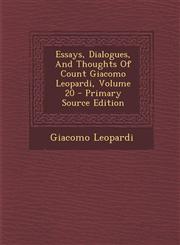 Essays, Dialogues, And Thoughts Of Count Giacomo Leopardi, Volume 20 - Primary Source Edition,1293068411,9781293068410