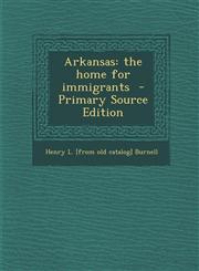 Arkansas The Home for Immigrants - Primary Source Edition,1287804268,9781287804260