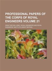 Professional papers of the Corps of Royal Engineers Volume 21,1154021335,9781154021332