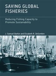 Saving Global Fisheries Reducing Fishing Capacity to Promote Sustainability,0262018640,9780262018647