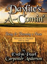 Daylite's A-Comin' The Childhood Dream of Being and Becoming a Nurse,1604418079,9781604418071