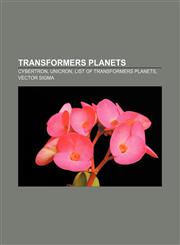 Transformers planets Cybertron, Unicron, List of Transformers planets, Vector Sigma,1157477232,9781157477235