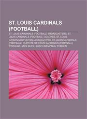 St. Louis Cardinals (football) St. Louis Cardinals (football) broadcasters, St. Louis Cardinals (football) coaches,1156901480,9781156901489