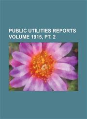 Public Utilities Reports Volume 1915, pt. 2,1236433866,9781236433862