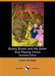 Bunny Brown and His Sister Sue Playing Circus (Illustrated Edition) (Dodo Press),1406520144,9781406520149