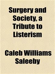 Surgery and Society, a Tribute to Listerism,1152168738,9781152168732