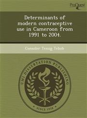 Determinants of modern contraceptive use in Cameroon from 1991 to 2004.,1249031672,9781249031673