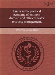 Essays in the political economy of eminent domain and efficient water resource management.,1243621079,9781243621078