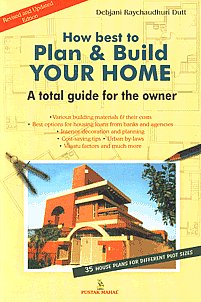 How Best to Plan and Build Your Home A Total Guide for the Owner [35 House Plans for Different Plot Sizes] Revised & Updated Edition,8122307558,9788122307559