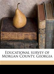 Educational survey of Morgan County, Georgia,1175508640,9781175508645