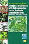 The Complete Technology Book on Jatropha (Bio-Diesel) with Ashwagandha, Stevia, Brahmi and Jatamansi Herbs Cultivation, Processing and Uses 1st Edition,8178330040,9788178330044