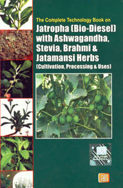 The Complete Technology Book on Jatropha (Bio-Diesel) with Ashwagandha, Stevia, Brahmi and Jatamansi Herbs Cultivation, Processing and Uses 1st Edition,8178330040,9788178330044