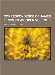 Correspondence of James Fenimore-Cooper Volume 1,1230225862,9781230225869